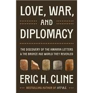 Love, War, and Diplomacy by Eric H. Cline, 9780691283241