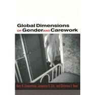 Global Dimensions of Gender and Carework by Zimmerman, Mary K.; Litt, Jacquelyn S.; Bose, Christine E., 9780804753241