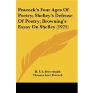 Peacock's Four Ages of Poetry; Shelley's Defense of Poetry; Browning's Essay on Shelley by Brett-smith, H. F. B.; Peacock, Thomas Love; Shelley, Percy Bysshe, 9781437053241