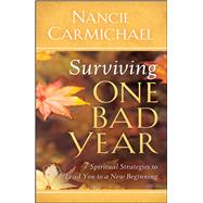 Surviving One Bad Year 7 Spiritual Strategies to Lead You to a New Beginning by Carmichael, Nancie, 9781439103241