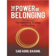 The Power of Belonging: A Marketing Strategy for Branding by Baaghil, Said Aghil, 9781475983241