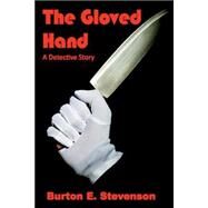 The Gloved Hand by Stevenson, Burton Egbert, 9781507653241