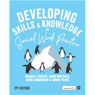 Developing Skills and Knowledge for Social Work Practice by Rogers, Michaela; Whitaker, Dawn; Edmondson, David; Peach, Donna, 9781526463241