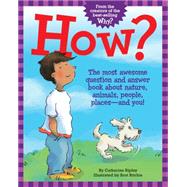 How? The Most Awesome Question and Answer Book About Nature, Animals, People, Places ? and You! by Ripley, Catherine; Ritchie, Scot, 9781926973241