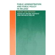 Public Administration and Public Policy in Ireland : Theory and Methods by Adshead, Maura; Millar, Michelle, 9780203403242