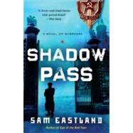 Shadow Pass A Novel of Suspense by EASTLAND, SAM, 9780553593242