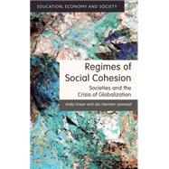 Regimes of Social Cohesion Societies and the Crisis of Globalization by Green, Andy; Janmaat, Jan Germen, 9781137453242