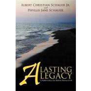 A Lasting Legacy: A Helpful Guide As You Walk the Pathways of Life by Schauer, Albert Christian, Jr.; Schauer, Phyllis Jane, 9781450293242
