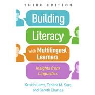 Building Literacy with Multilingual Learners Insights from Linguistics by Lems, Kristin; Soro, Tenena M.; Charles, Gareth, 9781462553242