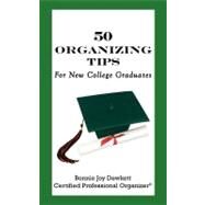 50 Organizing Tips for New College Graduates by Dewkett, Bonnie Joy, 9781463613242