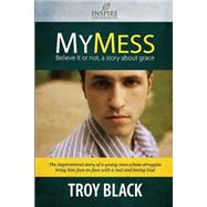 My Mess by Black, Troy Daniel; Black, Leslie C., 9781500303242