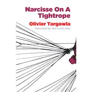 Narcisse on a Tightrope by Targowla, Olivier; Daw, Paul Curtis; Motte, Warren, 9781628973242