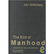 The End of Manhood: Parables on Sex and Selfhood by Stoltenberg,John, 9781857283242