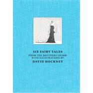 David Hockney: Six Fairy Tales from the Brothers Grimm with illustrations by David Hockney by Hockney, David, 9781907533242