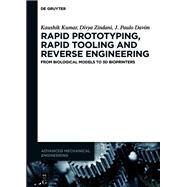 Rapid Prototyping, Rapid Tooling and Reverse Engineering by Kumar, Kaushik; Zindani, Divya; Davim, J. Paulo, 9783110663242