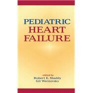 Pediatric Heart Failure by Shaddy, Robert E.; Wernovsky, Gil, 9780367393243