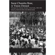 Sarat Chandra Bose, A Vision Denied by Madhuri Bose and Brinda Bose, 9781003623243
