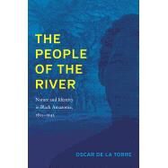 The People of the River by De La Torre, Oscar, 9781469643243
