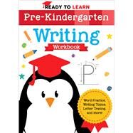 Ready to Learn: Pre-Kindergarten Writing Workbook Word Practice, Writing Topics, Letter Tracing, and More! by Unknown, 9781645173243