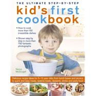 The Ultimate Step-by-Step Kid's First Cookbook Delicious Recipe Ideas For 5-12 Year Olds, From Lunch Boxes And Picnics To Quick And Easy Meals, Sweet Treats, Desserts, Drinks And Party Food by McDougall, Nancy; Lingwood, William, 9781780193243