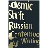 Cosmic Shift by Kabakov, Ilya; Kabakov, Emilia; Groys, Boris (CON); Pepperstein, Pavel (CON); Prigov, Dimitri (CON), 9781786993243