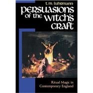 Persuasions of the Witch's Craft by Luhrmann, T. M., 9780674663244