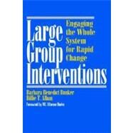 Large Group Interventions Engaging the Whole System for Rapid Change by Bunker, Barbara Benedict; Alban, Billie T., 9780787903244