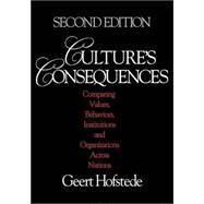 Culture's Consequences : Comparing Values, Behaviors, Institutions and Organizations Across Nations by Geert Hofstede, 9780803973244