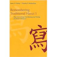 Remembering Traditional Hanzi by Heisig, James W.; Richardson, Timothy W., 9780824833244