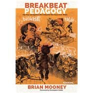 Breakbeat Pedagogy by Mooney, Brian; Emdin, Christopher, 9781433133244