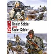 Finnish Soldier vs Soviet Soldier Winter War 193940 by Campbell, David; Shumate, Johnny, 9781472813244