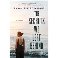 The Secrets We Left Behind by Wright, Susan Elliot, 9781510733244