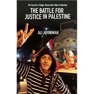 The Battle for Justice in Palestine by Abunimah, Ali, 9781608463244
