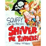 Squiffy and the Vine Street Boys in Shiver Me Timbers by Stinson, Steve, 9781630763244