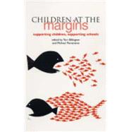 Children at the Margins : Supporting Children, Supporting Schools by Billington, Tom; Pomerantz, Michael, 9781858563244