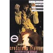 Crosstown Traffic Jimi Hendrix & The Post-War Rock 'N' Roll Revolution by Murray, Charles Shaar, 9780312063245