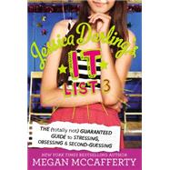Jessica Darling's It List 3 The (Totally Not) Guaranteed Guide to Stressing, Obsessing & Second-Guessing by McCafferty, Megan, 9780316333245