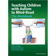 Teaching Children with Autism to Mind-Read The Workbook by Hadwin, Julie A.; Howlin, Patricia; Baron-Cohen, Simon, 9780470093245