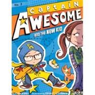 Captain Awesome and the New Kid by Kirby, Stan; O'Connor, George, 9780606263245