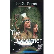 The Sojourner by Byrne, Ian X., 9780741423245