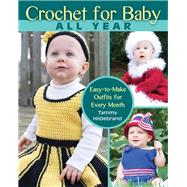 Crochet for Baby All Year...,Hildebrand, Tammy,9780811713245