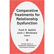 Comparative Treatments for Relationship Dysfunction by Dattilio, Frank M., 9780826113245
