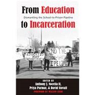 From Education to Incarceration by Nocella, Anthony J., II; Parmar, Priya; Stovall, David; Ayers, William, 9781433123245