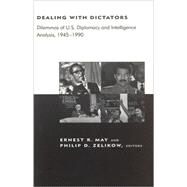 Dealing With Dictators by May, Ernest R.; Zelikow, Philip D.; Lundberg, Kirsten; Johnson, Robert David, 9780262633246