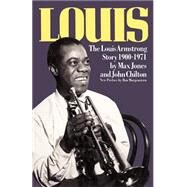 Louis The Louis Armstrong Story, 1900-1971 by Jones, Max; Chilton, John, 9780306803246
