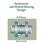 Hydrostatic and Hybrid Bearing Design by Rowe, William Brian, 9780408013246