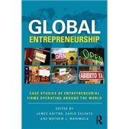 Global Entrepreneurship: Case Studies of Entrepreneurial Firms Operating around the World by Hayton; James, 9780415703246