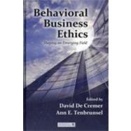 Behavioral Business Ethics: Shaping an Emerging Field by De Cremer; David, 9780415873246