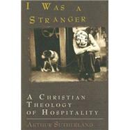 I Was a Stranger by Sutherland, Arthur, 9780687063246