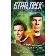 Star Trek: The Original Series: Foul Deeds Will Rise by Cox, Greg, 9781476783246